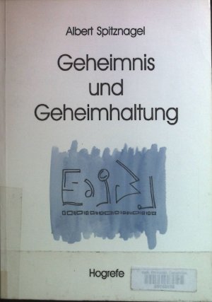 Geheimnis und Geheimhaltung : Erscheinungsformen - Funktionen - Konsequenzen.