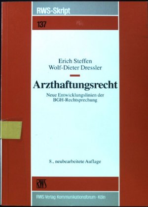 Arzthaftungsrecht : neue Entwicklungslinien der BGH-Rechtsprechung. RWS-Skript ; 137