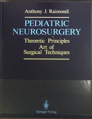 Pediatric neurosurgery : theoretical principles ; art of surgical techniques.