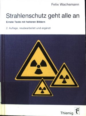 Strahlenschutz geht alle an : ernste Texte mit heiteren Bildern. Thiemig-Taschenbücher ; Bd. 98