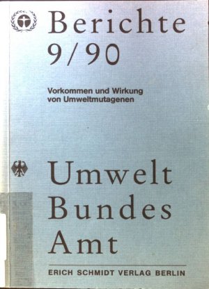 Vorkommen und Wirkung von Umweltmutagenen; Umweltforschungsplan des Bundesministers für Umwelt, Naturschutz und Reaktorsicherheit. Berichte 9-90; Forschungsbericht 11606075