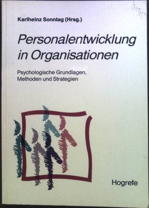 Personalentwicklung in Organisationen : psychologische Grundlagen, Methoden und Strategien.