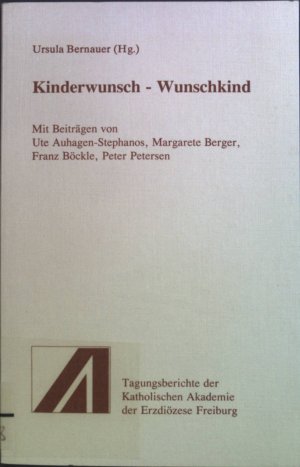 gebrauchtes Buch – Ursula Bernauer – Kinderwunsch - Wunschkind Tagungsberichte der Katholischen Akademie der Erzdiözese Freiburg