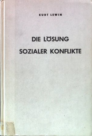 Die Lösung sozialer Konflikte - Ausgewählte Abhandlungen über Gruppendynamik