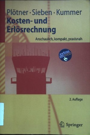 gebrauchtes Buch – Plötner, Olaf, Barbara Sieben und Tyge-F. Kummer – Kosten- und Erlösrechnung : anschaulich, kompakt, praxisnah Springer-Lehrbuch