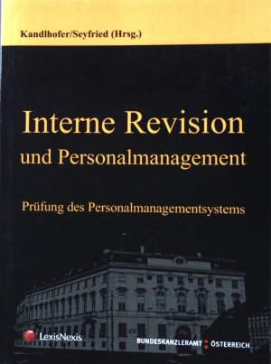 Interne Revision und Personalmanagement : Prüfung des Personalmanagement. Österreich. Bundeskanzleramt: Jahrbuch ; 2008