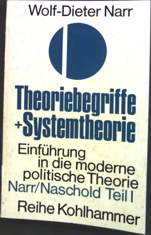 Theoriebegriffe und Systemtheorie. Einführung in die moderne politische Theorie; Teil: I