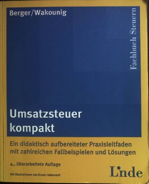 gebrauchtes Buch – Berger, Wolfgang und Marian Wakounig – Umsatzsteuer kompakt : ein didaktisch aufbereiteter Praxisleitfaden mit zahlreichen Fallbeispielen und Lösungen. Fachbuch Steuern