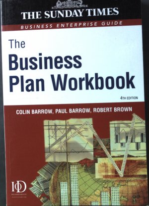 The Business Plan Workbook: The Definitive Guide to Researching Writing up and Presenting a Winning Plan