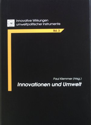 Innovationen und Umwelt : Fallstudien zum Anpassungsverhalten in Wirtschaft und Gesellschaft. Innovative Wirkungen umweltpolitischer Instrumente ; Bd. […]