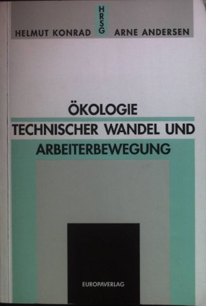 Ökologie, technischer Wandel und Arbeiterbewegung. ITH-Tagungsberichte ; Bd. 26