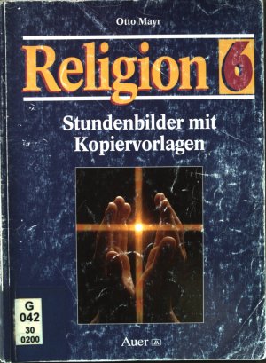 gebrauchtes Buch – Otto Mayr – Religion 6: Stundenbilder mit Kopiervorlagen