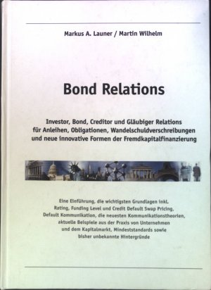 Bond Relations : Investor, Bond, Creditor und Gläubiger Relations für Anleihen, Obligationen, Wandelschuldverschreibungen und neue innovative Formen der […]