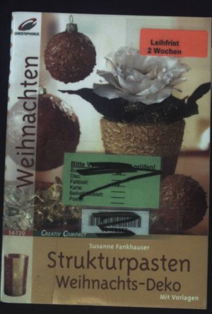 Strukturpasten : Weihnachtsdeko. Mit Vorlagen Creativ compact ; 56720; Weihnachten