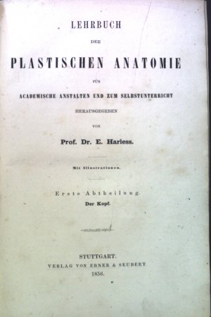 Lehrbuch der plastischen Anatomie für academische Anstalten und zum Selbstunterricht herausgegeben. Erste Ausgabe. 3 Abteilungen in 1 Band.