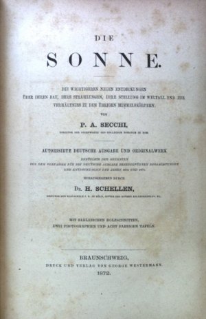 Die Sonne. Die wichtigeren neuen Entdeckungen über ihren Bau, ihre Strahlungen, ihre Stellung im Weltall und ihr Verhältniss zu den übrigen Himmelskörpern