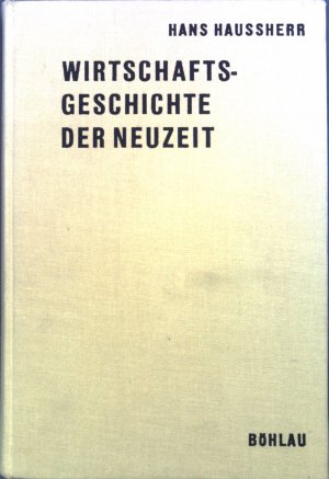 Wirtschaftsgeschichte der Neuzeit : Vom Ende d. 14. bis z. Höhe d. 19. Jahrhunderts.