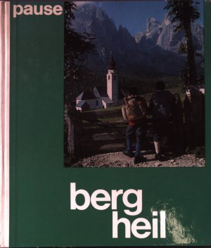 Berg Heil : 100 schöne Bergtouren in den Alpen.