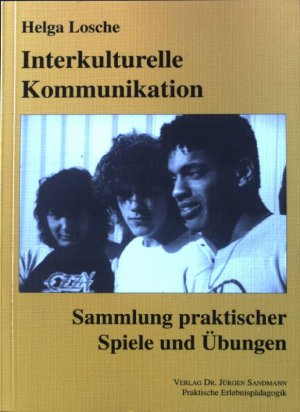 Interkulturelle Kommunikation : Sammlung praktischer Spiele und Übungen. Themenhefte praktische Erlebnispädagogik