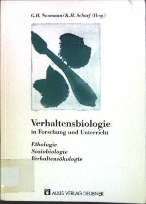 gebrauchtes Buch – Neumann, G. H – Verhaltensbiologie in Forschung und Unterricht : Ethologie, Soziobiologie, Verhaltensökologie.