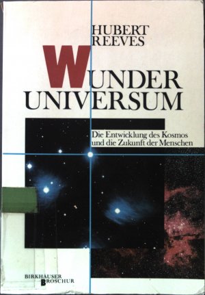 gebrauchtes Buch – Hubert Reeves – Wunder Universum : d. Entwicklung d. Kosmos u.d. Zukunft d. Menschen.