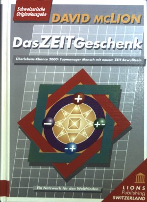 Das Zeit-Geschenk : Überlebens-Chance 2000: Topmanager Mensch mit neuem Zeit-Bewusstsein.