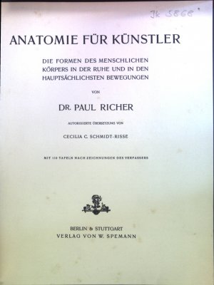 Anatomie für Künstler : Die Formen des menschlichen Körpers in der Ruhe und in den hauptsächlichsten Bewegungen.