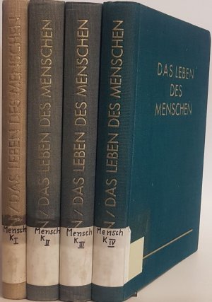 Das Leben des Menschen: Eine volkstümliche Anatomie, Biologie, Physiologie und Entwicklungsgeschichte des Menschen (4 Bände) - Bd.I - IV.