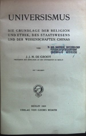 Universismus : die Grundlage der Religion und Ethik, des Staatswesens und der Wissenschaften Chinas. Edition classic