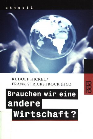 gebrauchtes Buch – Hickel, Rudolf und Frank Strickstrock – Brauchen wir eine andere Wirtschaft?. (Nr  23045) : rororo aktuell