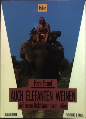 gebrauchtes Buch – Mark Shand – Auch Elefanten weinen : Auf einem Dickhäuter durch Indien.