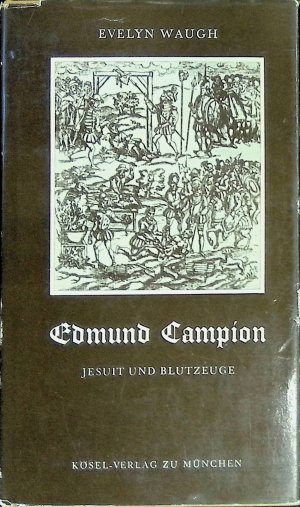 Edmund Campion: Jesuit und Blutzeuge.