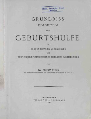 Grundriss zum Studium der Geburtshülfe in achtundzwanzig Vorlesungen und fünfhundert-fünfundsiebenzig bildlichen Darstellungen.