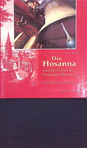 gebrauchtes Buch – Kurt Kramer – Die Hosanna und das Geläut des Freiburger Münsters : Geschichte und Geschichten. Kurt Kramer