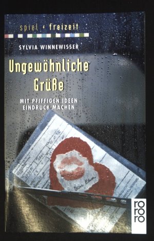 gebrauchtes Buch – Sylvia Winnewisser – Ungewöhnliche Grüsse : mit pfiffigen Ideen Eindruck machen. Rororo ; 8910 : Spiel und Freizeit