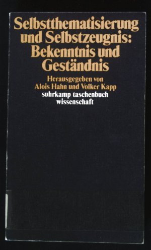 gebrauchtes Buch – Alois Hahn – Selbstthematisierung und Selbstzeugnis: Bekenntnis und Geständnis. Suhrkamp-Taschenbuch Wissenschaft ; 643