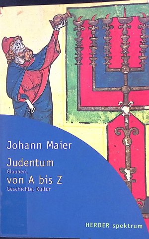 gebrauchtes Buch – Johann Maier – Judentum von A bis z : Glauben, Geschichte, Kultur. Herder-Spektrum, Bd. 5169