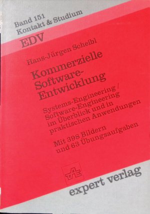 Kommerzielle Software-Entwicklung : Systems-Engineering, Software-Engineering im Überblick u. in prakt. Anwendungen. Kontakt & Studium ; Bd. 151 : EDV