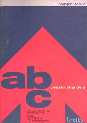 ABC des Buchhandels : wirtschaftl., rechtl. u. techn. Grundbegriffe.