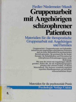 Gruppenarbeit mit Angehörigen schizophrener Patienten : Materialien für d. therapeut. Arbeit mit Angehörigen u. Familien. Materialien für die psychosoziale […]