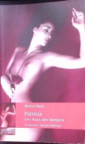 gebrauchtes Buch – Mona Vara – Patricia - der Kuss des Vampirs : Erotischer Vampir-Roman.