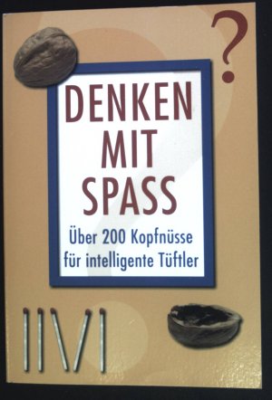 gebrauchtes Buch – Zehl, Richard und Klaus Pitter – Denken mit Spaß : über 200 Kopfnüsse für intelligente Tüftler ; alle Lösungen für Gescheite und Gescheiterte.