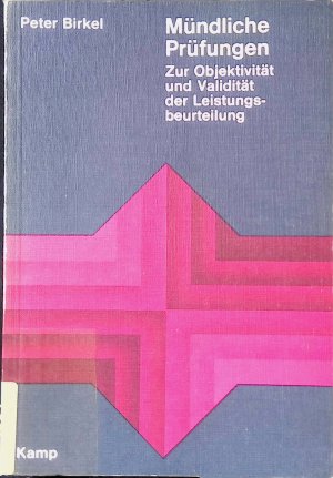 Mündliche Prüfungen : zur Objektivität u. Validität d. Leistungsbeurteilung.