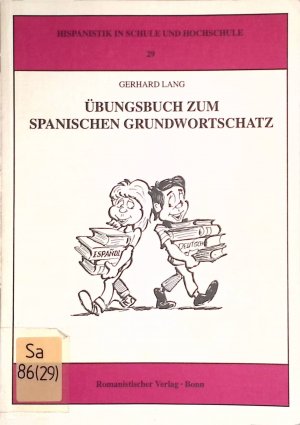 Übungsbuch zum Spanischen Grundwortschatz. Hispanistik in Schule und Hochschule, 29