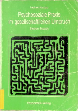 Psychosoziale Praxis im gesellschaftlichen Umbruch : 7 Essays.