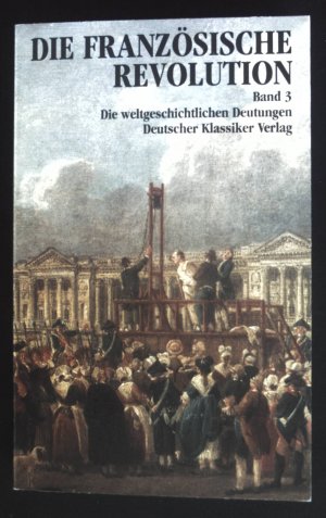 gebrauchtes Buch – Horst Günther – Die Französische Revolution, Band 3. Die weltgeschichtlichen Deutungen.