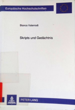 Skripts und Gedächtnis. Europäische Hochschulschriften / Reihe 6 / Psychologie ; Bd. 371