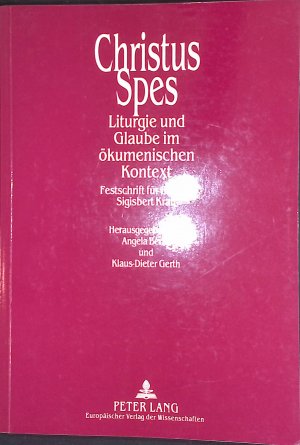 gebrauchtes Buch – Berlis, Angela und Klaus-Dieter Gerth – Christus spes: Liturgie und Glaube im ökumenischen Kontext - Festschrift für Bischof Dr. Sigisbert Kraft.