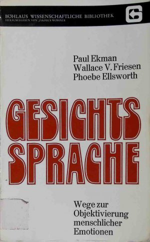 Gesichtssprache : Wege z. Objektivierung menschl. Emotionen. Böhlaus wissenschaftliche Bibliothek