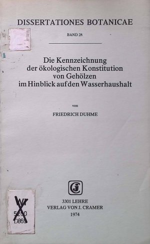 Die Kennzeichnung der ökologischen Konstitution von Gehölzen im Hinblick auf den Wasserhaushalt. Dissertationes botanicae ; Bd. 28